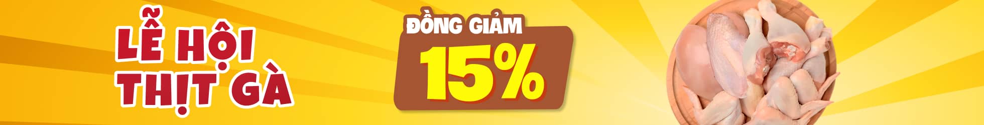 LỄ HỘI THỊT GÀ ĐỒNG GIẢM 15%