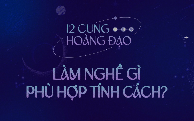 Nghề nghiệp phù hợp của 12 cung hoàng đạo