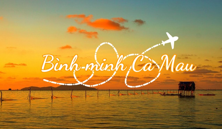 Kinh nghiệm du lịch Cà Mau, ngắm bình minh cực chill