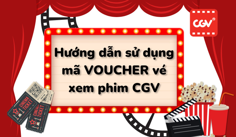 Hướng dẫn sử dụng mã VOUCHER vé CGV từ chương trình 'Mua nước ngọt tặng vé'