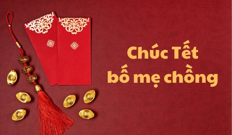 Top 50+ câu chúc Tết bố mẹ chồng hay, tình cảm