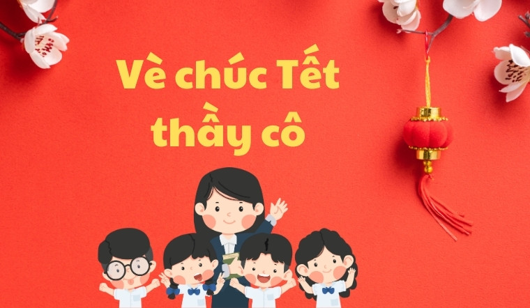 Top 30+ bài vè chúc Tết thầy cô hay nhất cho trẻ mầm non