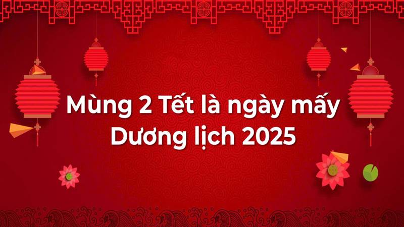 Mùng 2 Tết là ngày mấy?