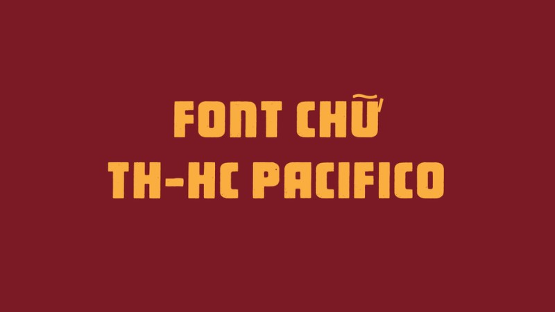 Font chữ Tết: TH - HC Pacifico Font chữ Tết: TH - HC Pacifico