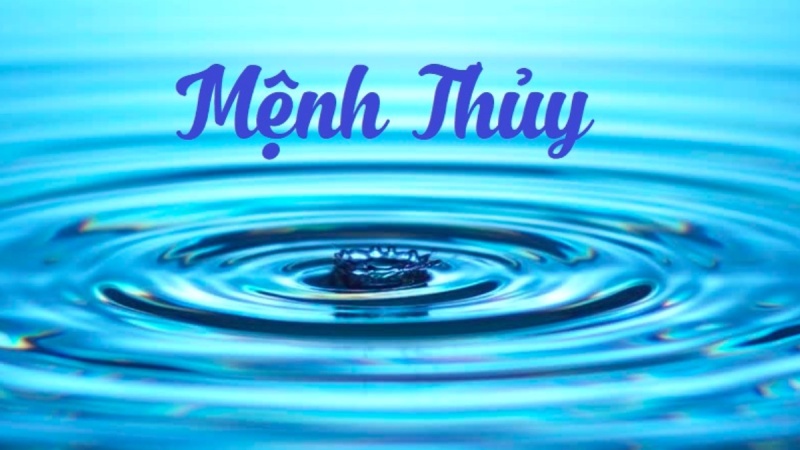 Mệnh Thủy là gì? Mệnh Thủy là gì?