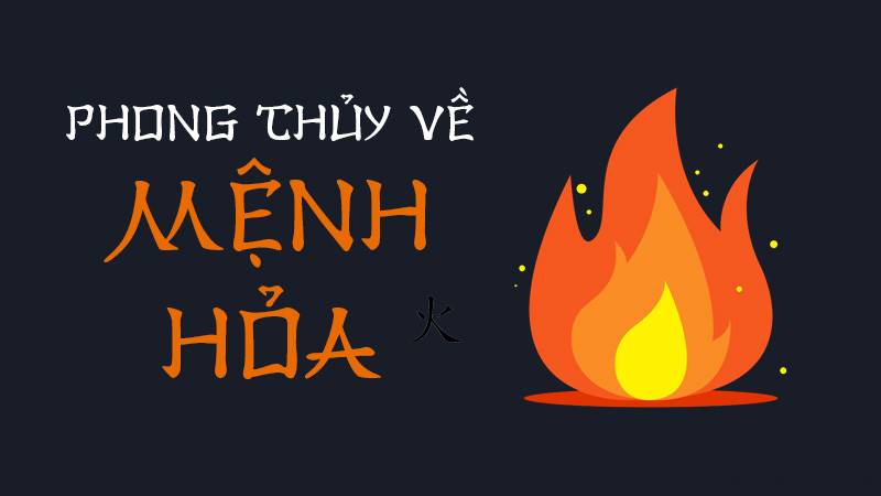Mệnh Hỏa là gì? Người mệnh Hỏa hợp, khắc mệnh gì?
