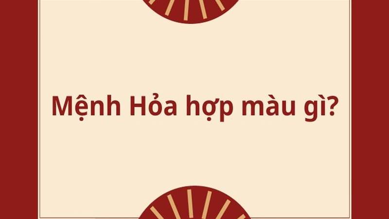Người mệnh Hỏa hợp màu gì, khắc màu gì? Người mệnh Hỏa hợp màu gì, khắc màu gì?