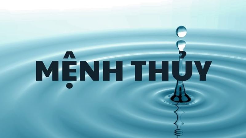 Người mệnh Thủy sinh năm nào?