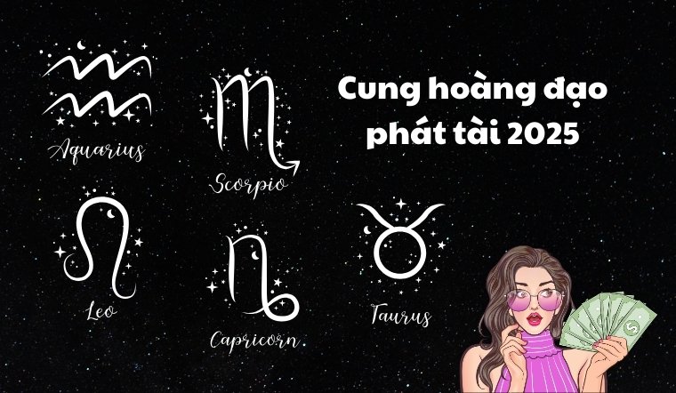 Top 5 cung hoàng đạo tài chính dồi dào nhất năm 2025