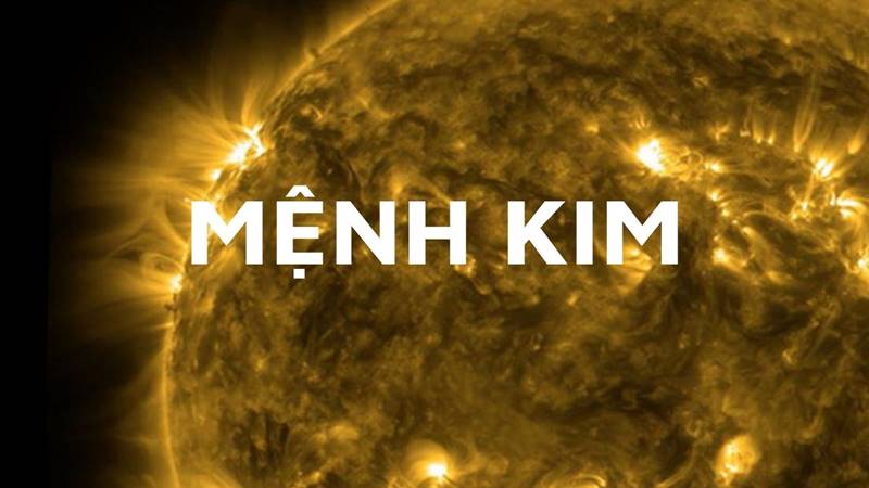 Người mệnh Kim sinh năm nào? Người mệnh Kim sinh năm nào?