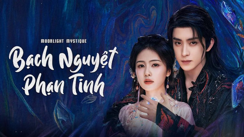 Bạch Nguyệt Phạn Tinh - Moonlight Mystique Bạch Nguyệt Phạn Tinh - Moonlight Mystique