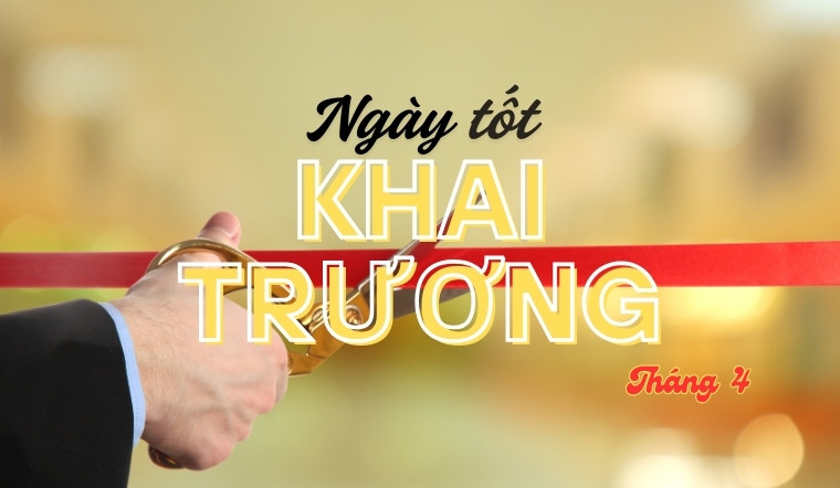 Top ngày tốt khai trương tháng 4 hút may mắn