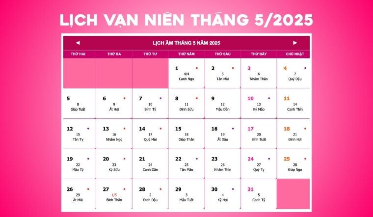 Lịch vạn niên tháng 5 năm 2025 chi tiết, chính xác nhất