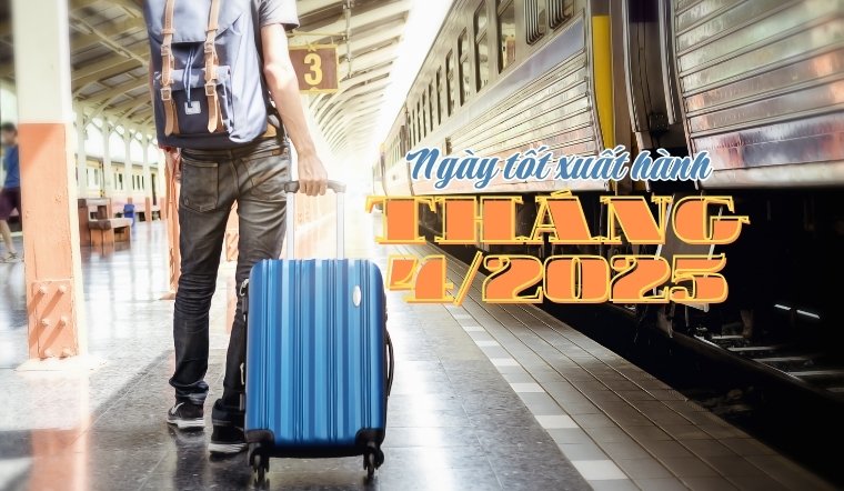 Xem ngày tốt xuất hành tháng 4/2025 tăng vận khí, nhiều may mắn