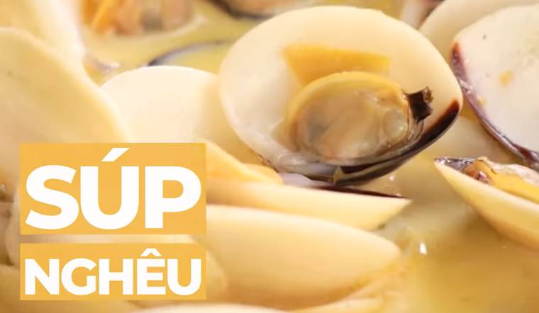 Ra tay làm món súp nghêu kết hợp Á-Âu lạ miệng, bổ dưỡng