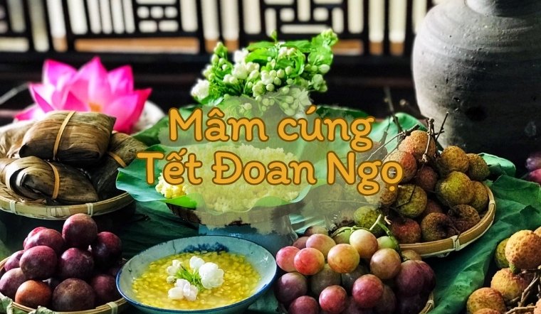 Tết Đoan Ngọ cúng gì? Chi tiết mâm cúng Tết Đoan Ngọ