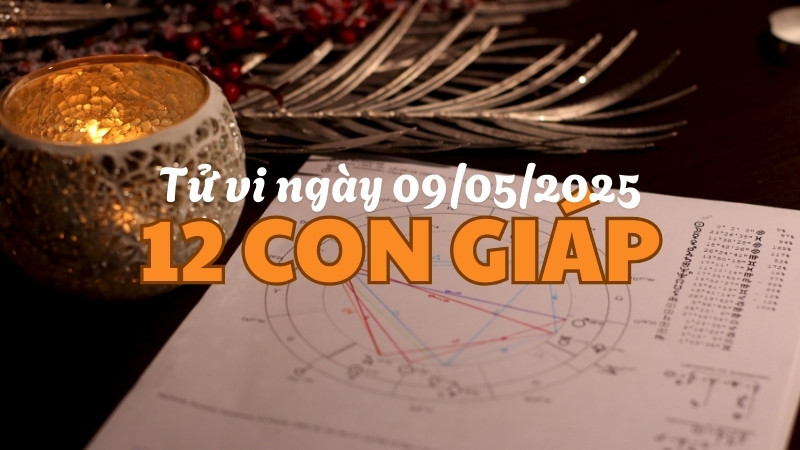 Tổng quan tử vi ngày 09/05/2025 của 12 con giáp Tổng quan tử vi ngày 09/05/2025 của 12 con giáp