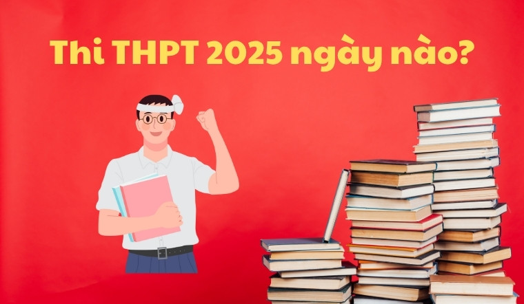 Thi THPT 2025 ngày nào? Cập nhật mới nhất từ Bộ GD&ĐT
