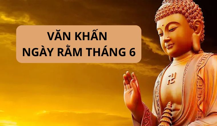 Văn khấn Rằm tháng 6: Hướng dẫn sắm lễ và cúng đúng cách
