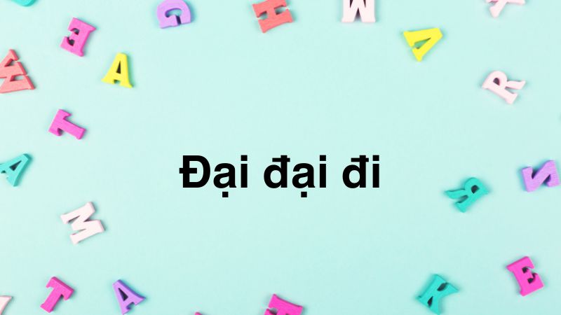 Đại đại đi
