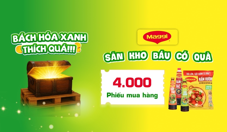 Săn kho báu Maggi - Trúng 4.000 voucher giá trị từ Bách hóa XANH