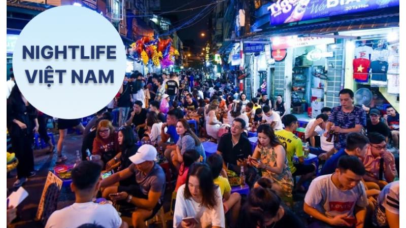 Trải nghiệm nightlife Việt Nam: Có gì hấp dẫn?
