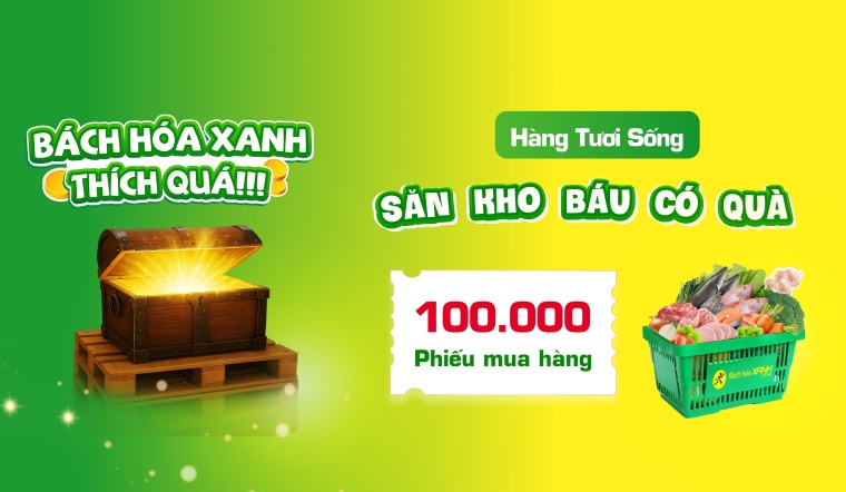 Mua hàng tươi sống tại Bách hóa XANH, trúng 100.000 voucher hấp dẫn