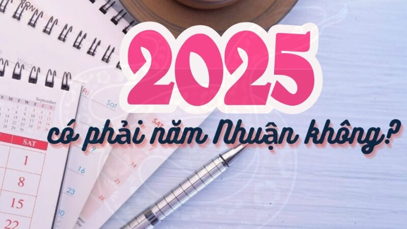 Nắm 2025 không phải là năm nhuận theo dương lịch