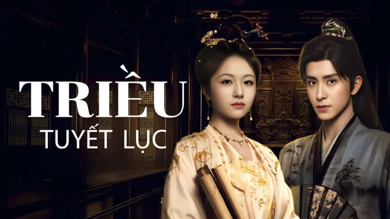 Thông tin phim “Triều Tuyết Lục”