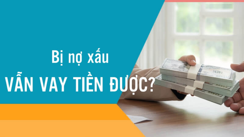 Nợ xấu nhóm 1 và 2 vẫn có khả năng vay tiền