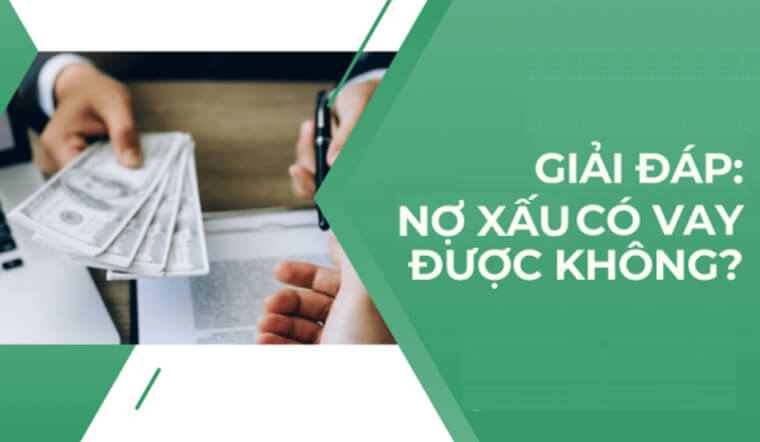 Nợ xấu có vay tiền được không? Giải đáp chi tiết và giải pháp cho từng nhóm nợ