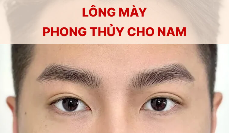 Lông mày phong thủy cho nam: 7 tướng mày đàn ông tài lộc, quyền lực.