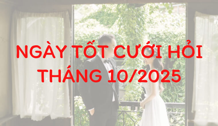 Ngày tốt cưới hỏi tháng 10/2025: Trăm năm hạnh phúc, bạc đầu nghĩa phu thê