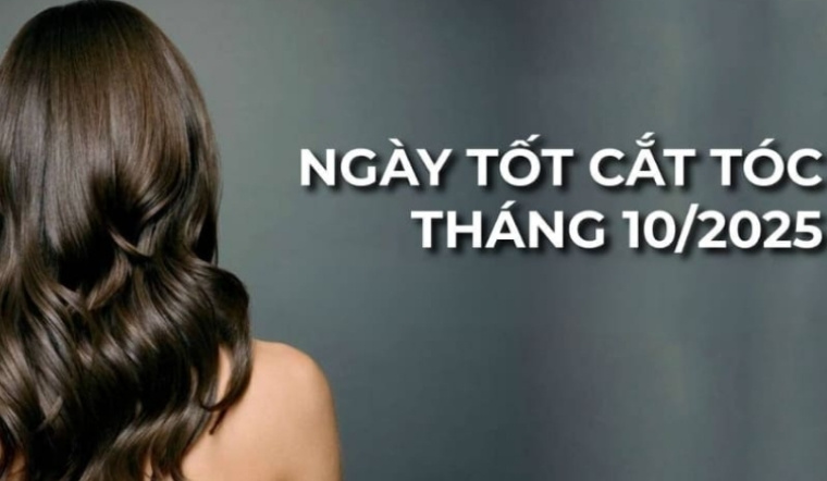 Lịch cắt tóc tháng 10/2025: Chọn ngày đẹp, rước may mắn, xả xui xẻo.