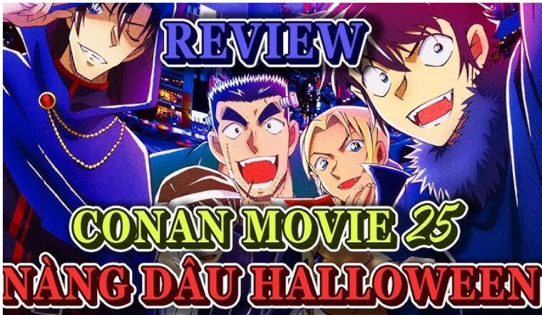 Conan Movie 25: Nàng Dâu Halloween - Tất tần tật siêu phẩm doanh thu kỷ lục