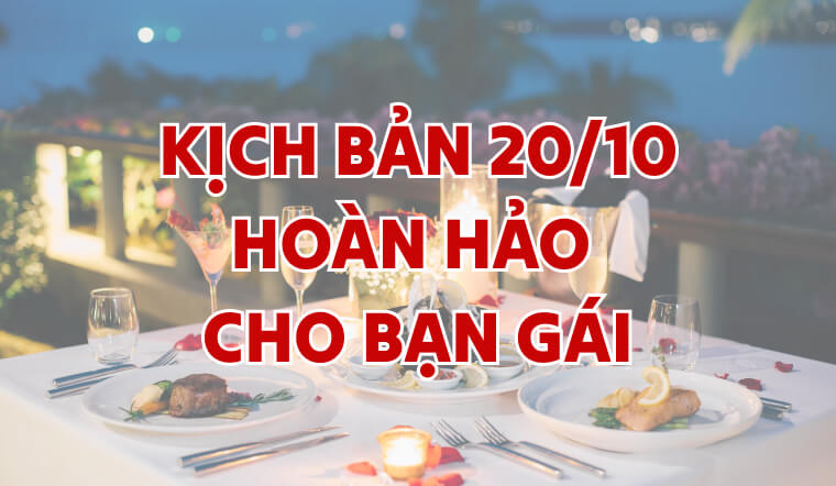 Kịch bản 20/10 hoàn hảo cho bạn gái: Ghi điểm từ sáng đến tối