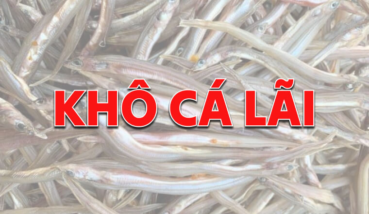 Khô cá lãi là gì? Món quà dân dã từ biển cả, hao cơm khó cưỡng