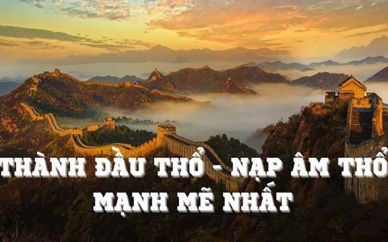 Trong sáu nạp âm hành Thổ, Thành Đầu Thổ được xem là mạnh nhất Trong sáu nạp âm hành Thổ, Thành Đầu Thổ được xem là mạnh nhất