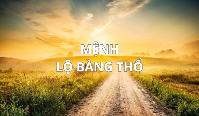 Mệnh Lộ Bàng Thổ là gì? Tổng quan về tính cách, sự nghiệp và tình duyên