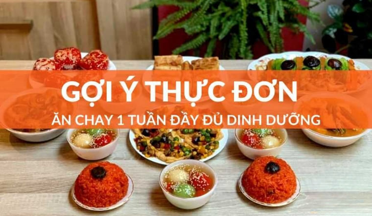 Thực đơn ăn chay 1 tuần: Gợi ý 21+ món ngon, đủ chất cho người mới