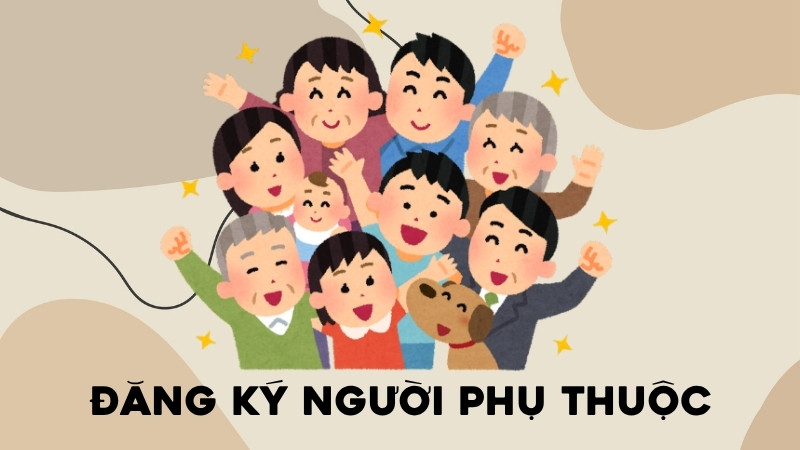 Điều kiện đăng ký người phụ thuộc Điều kiện đăng ký người phụ thuộc