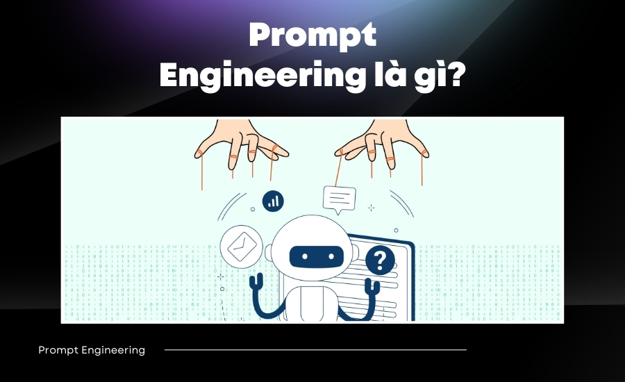 Prompt Engineering là gì? Prompt Engineering là gì?