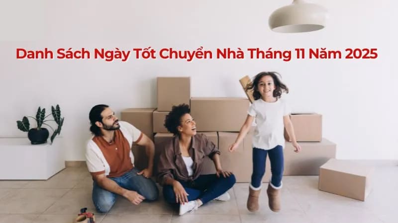 Danh sách các ngày tốt chuyển nhà tháng 11/2025