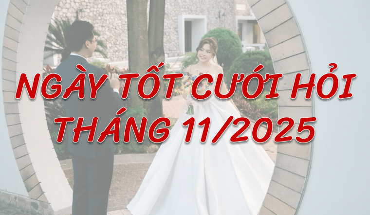 Chọn ngày tốt cưới hỏi tháng 11 năm 2025 để hôn nhân viên mãn