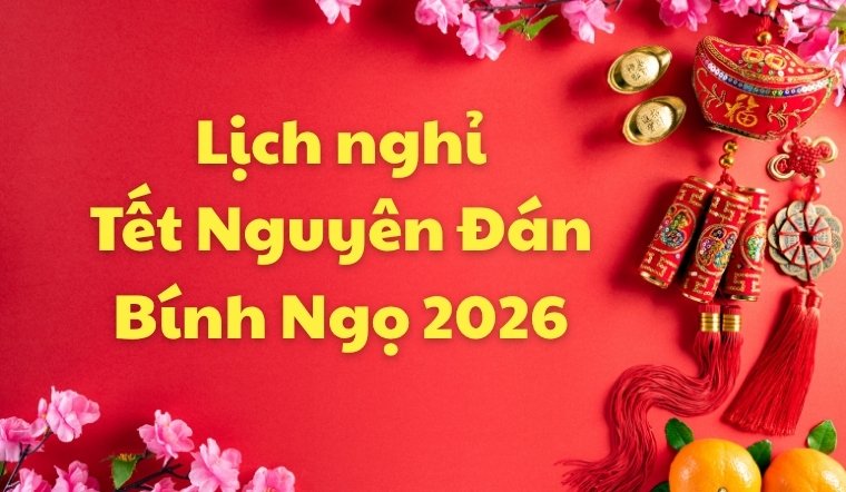 Lịch nghỉ Tết Nguyên đán 2026 - Chi tiết cho công chức, người lao động