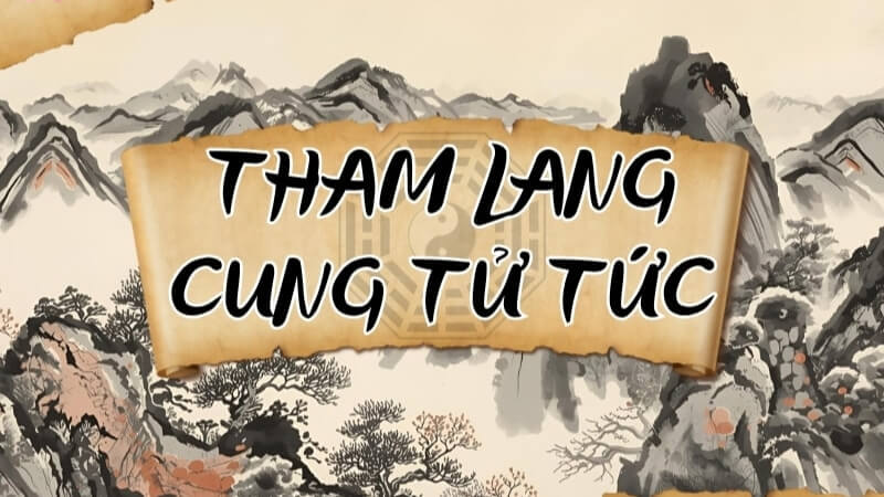 Tham Lang – Cung Tử Tức Tham Lang – Cung Tử Tức