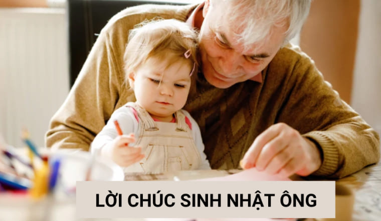 Mẹo để có lời chúc sinh nhật ông ý nghĩa nhất