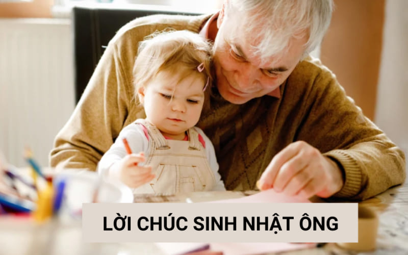 30+ lời chúc mừng sinh nhật ông hay, ý nghĩa và cảm động nhất