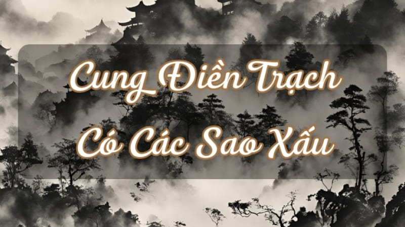 Các sao xấu trong cung Điền Trạch