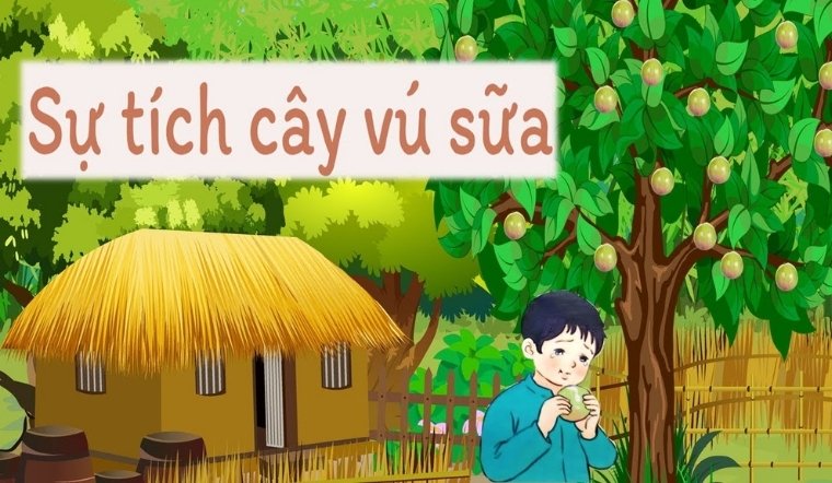 Sự tích Cây Vú Sữa: Câu chuyện cảm động về tình mẫu tử